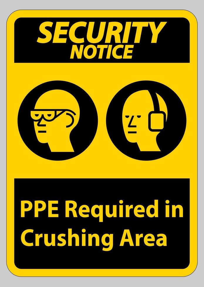 Security Notice Sign PPE Required In Crushing Area Isolate on White Background vector