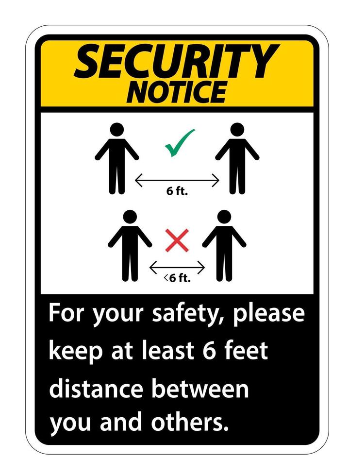 Security Notice Keep 6 Feet Distance For your safety please keep at least 6 feet distance between you and others vector