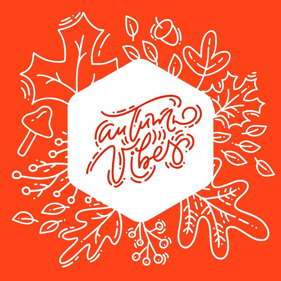 Red calligraphy lettering text Autumn Vibes on white and orange background. Round leaves monoline frame wreath with leaves, acorn and autumn symbols vector