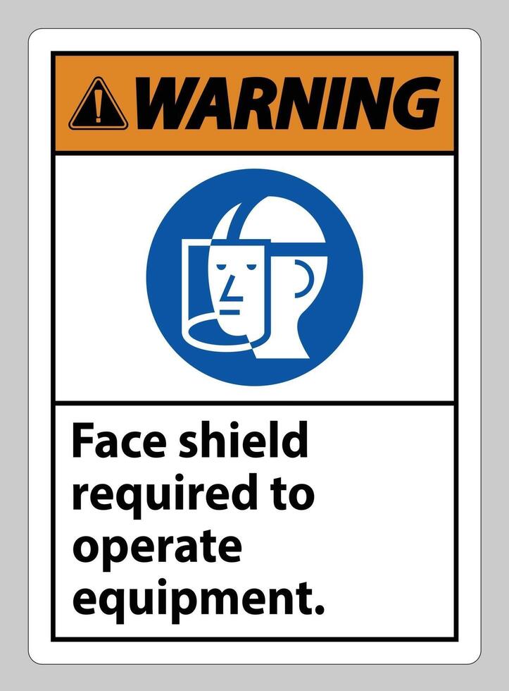 Warning Sign Face Shield Required to Operate Equipment vector