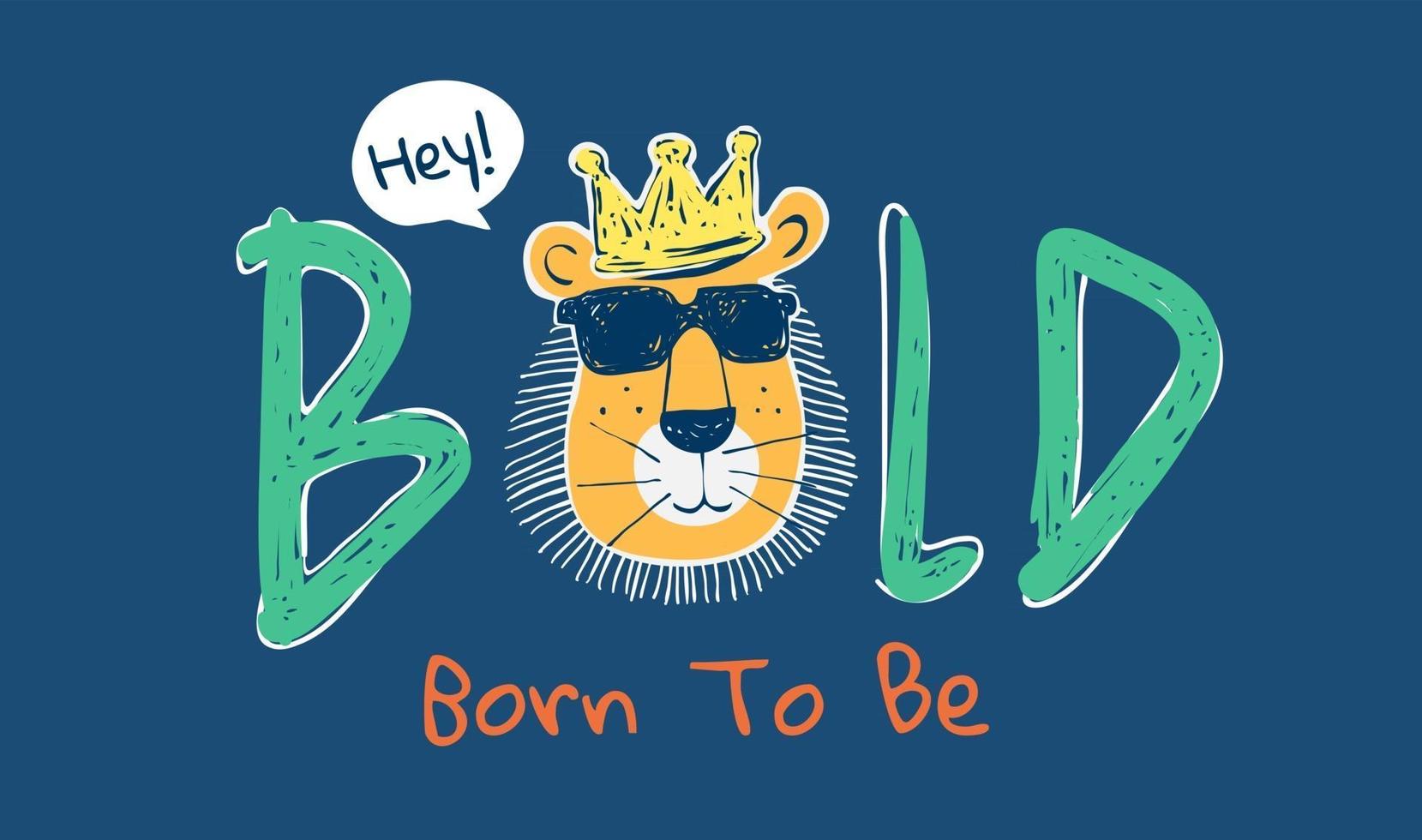 bold slogan with funny cartoon lion in sunglasses illustration vector