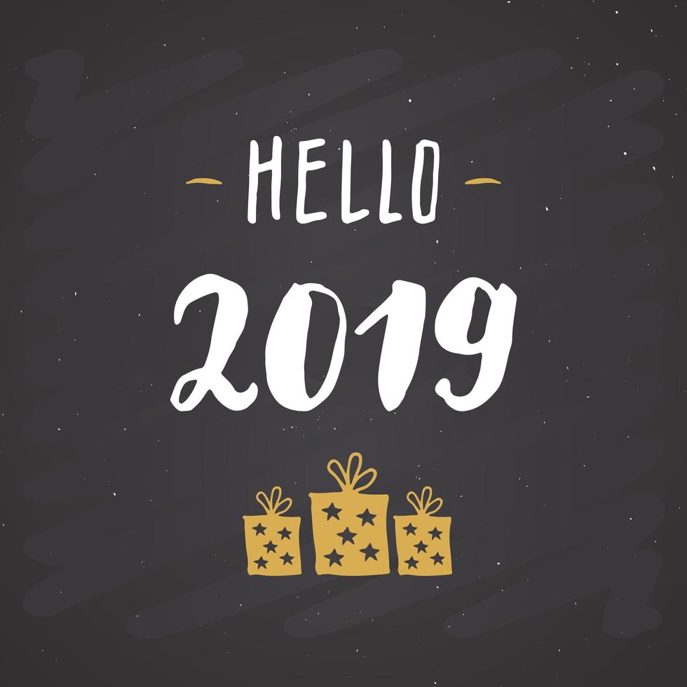 New Year greeting card, hello 2019. Typographic Greetings Design. Calligraphy Lettering for Holiday Greeting. Hand Drawn Lettering Text Vector illustration on chalkboard background