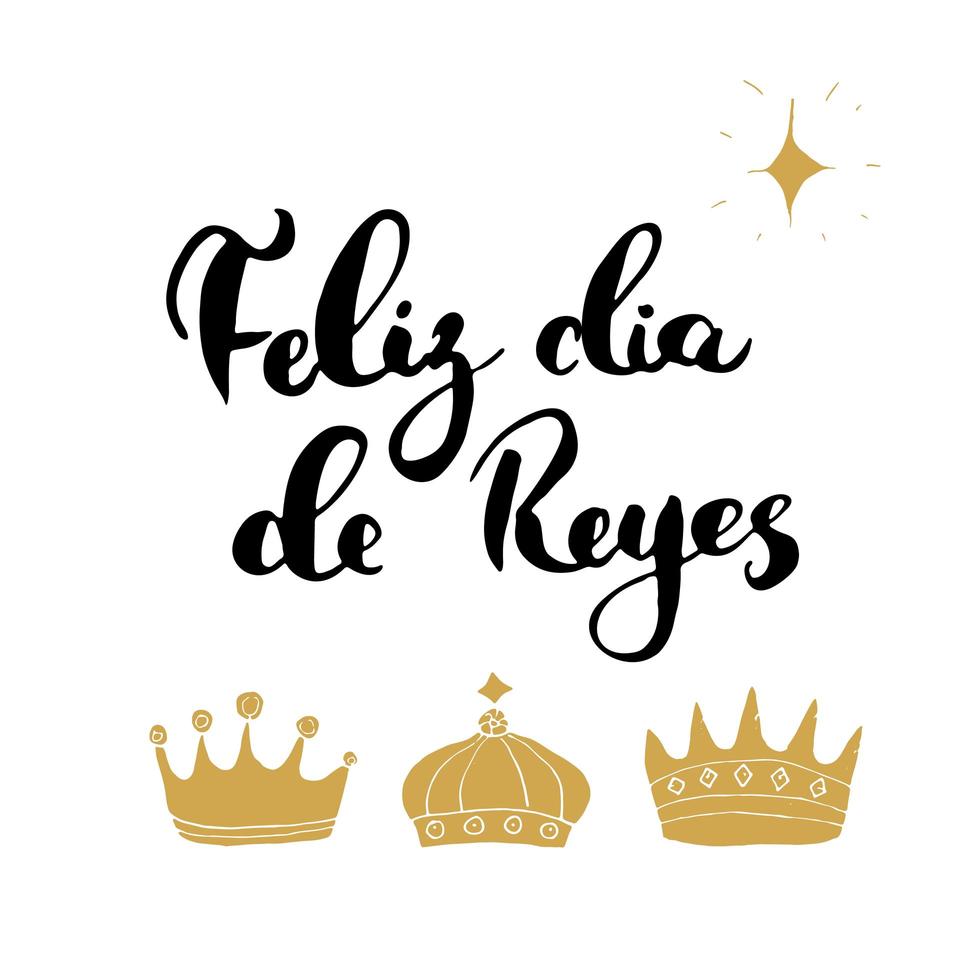 Feliz Dia de Reyes, Happy Day of kings, Calligraphic Lettering. Typographic Greetings Design. Calligraphy Lettering for Holiday Greeting. Hand Drawn Lettering Text Vector illustration