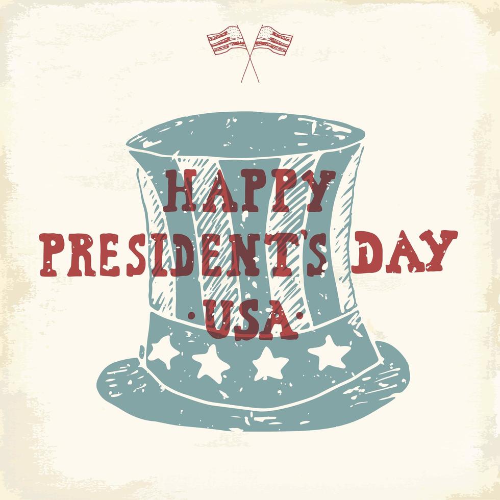 Vintage label, Hand drawn american cylinder hat, Happy President Day greeting card, grunge textured retro badge, typography design vector illustration.