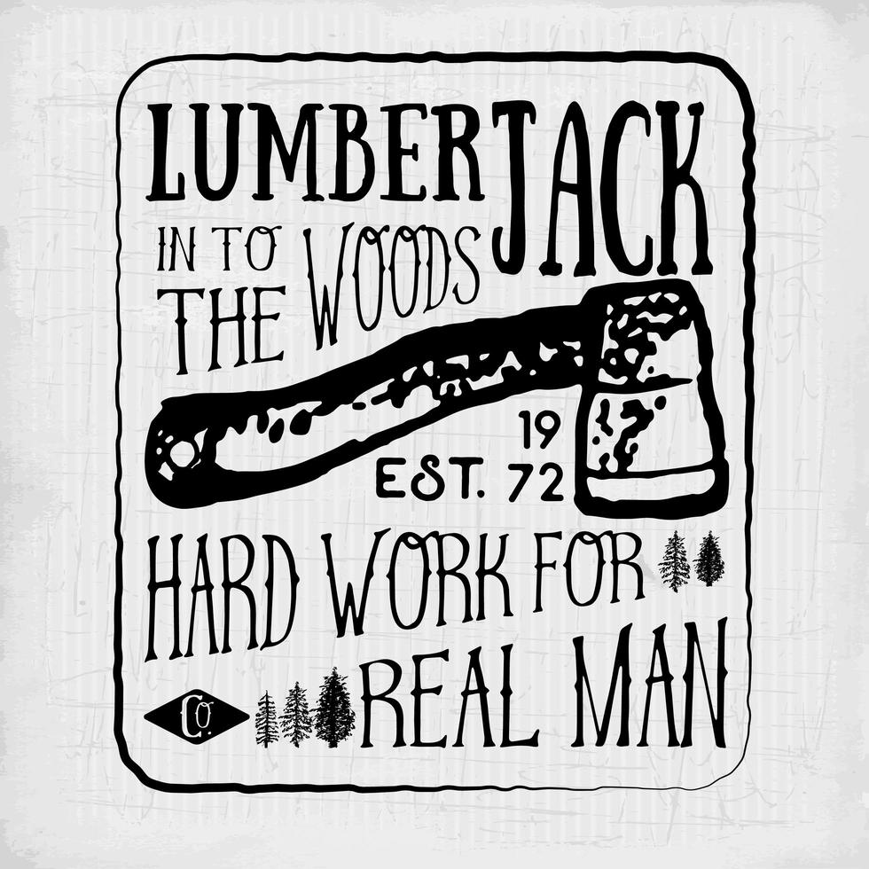 Lumberjack vintage label with two axes and trees. Hand drawn textured grunge vintage label, retro badge or T-shirt typography design, hipster T-shirt print design. Hand drawn vector illustration