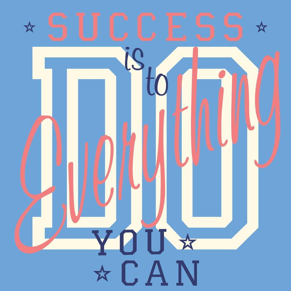 T-shirt Printing design, vector graphics, Badge Applique Label, Success is to do everything you can - slogan typography,
