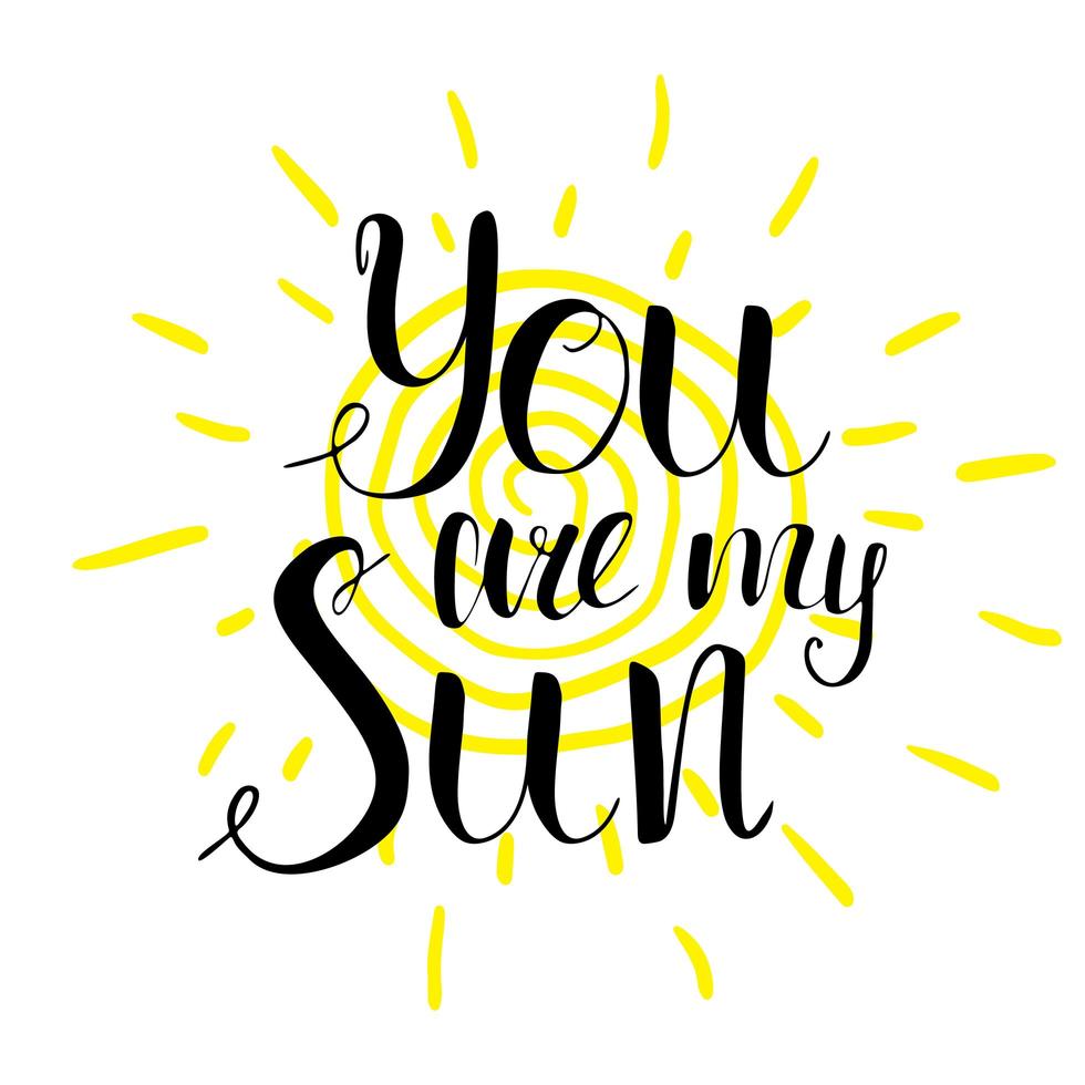 Lettering romantic quote you are my sun. Hand drawn Sketch typographic design motivational sign, Vector Illustration