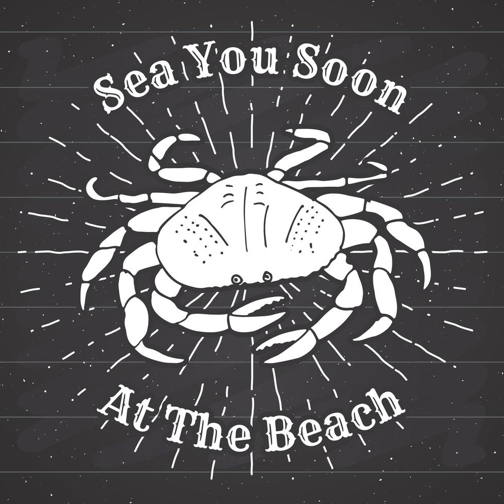 Hand drawn textured grunge vintage label, retro badge or T-shirt typography design with crab and text vector illustration on chalkboard