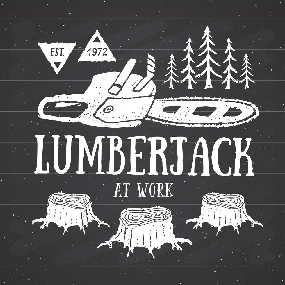Lumberjack at work with chainsaw Vintage label, Hand drawn sketch, grunge textured retro badge, typography design t-shirt print, vector illustration on chalkboard background