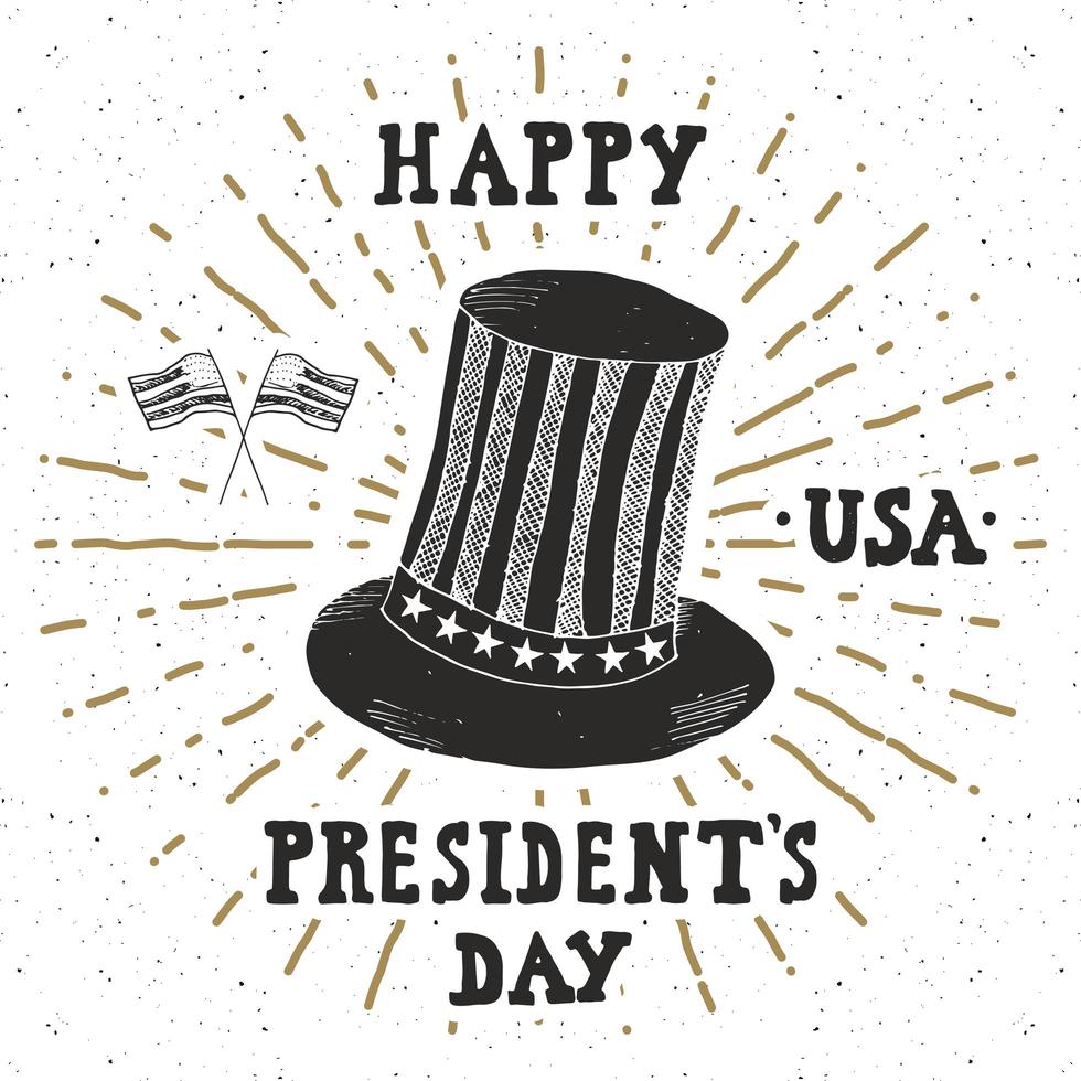 etiqueta vintage, sombrero de cilindro americano dibujado a mano, tarjeta de felicitación del día del presidente feliz, insignia retro con textura grunge, ilustración de vector de diseño de tipografía.