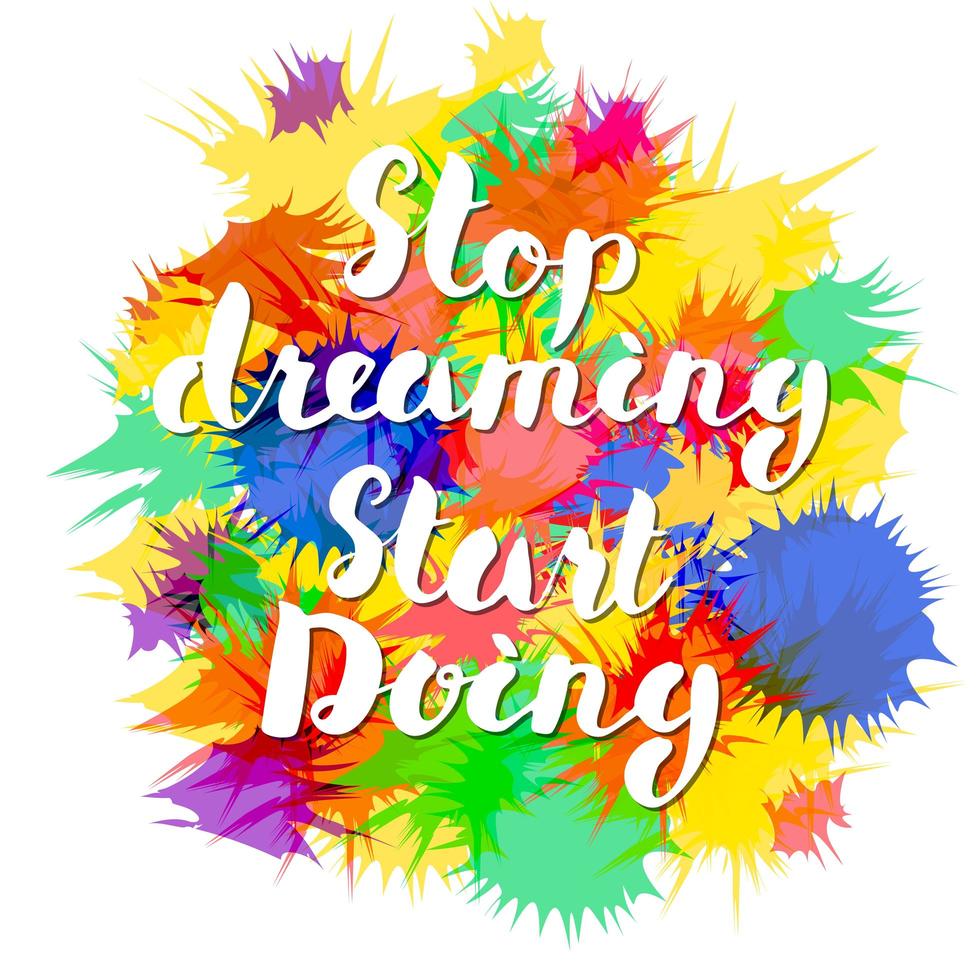 Motivational quote, Lettering Stop dreaming start doing. Hand drawn brushed typographic design inspiring sign, Calligraphic lettering card, Vector Illustration on colorful background