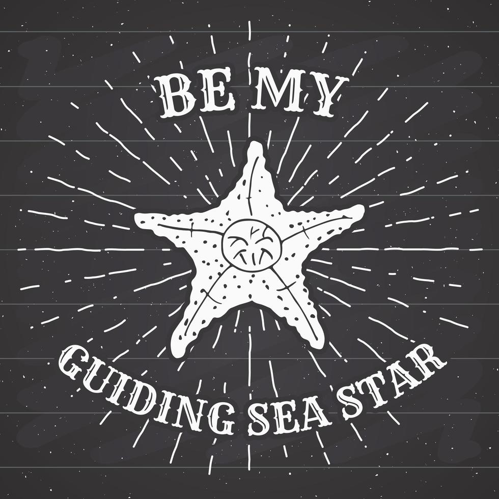 Hand drawn textured grunge vintage label, retro badge or T-shirt typography design with starfish and sunrays vector illustration on chalkboard