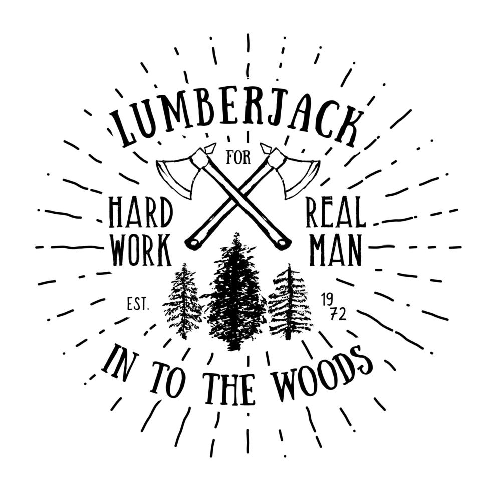 Lumberjack vintage label with two axes and trees. Hand drawn textured grunge vintage label, retro badge or T-shirt typography design, hipster T-shirt print design. Hand drawn vector illustration