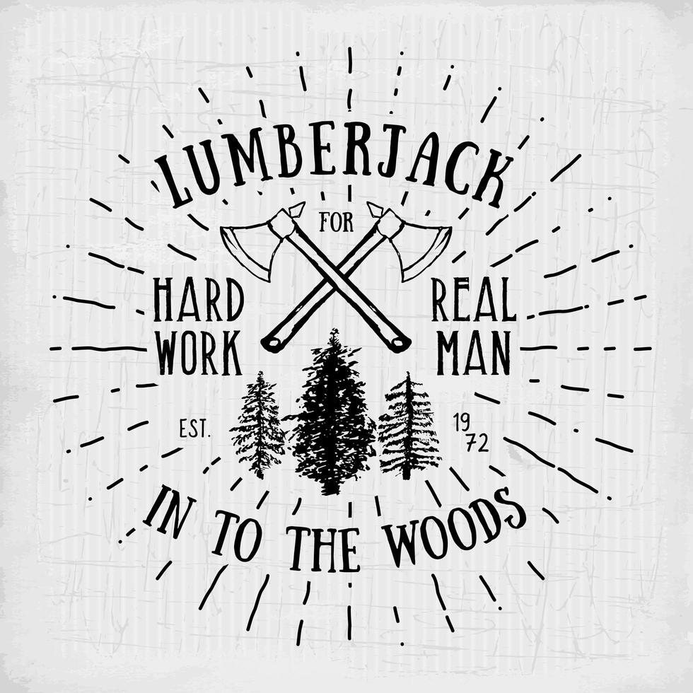 Lumberjack vintage label with two axes and trees. Hand drawn textured grunge vintage label, retro badge or T-shirt typography design, hipster T-shirt print design. Hand drawn vector illustration