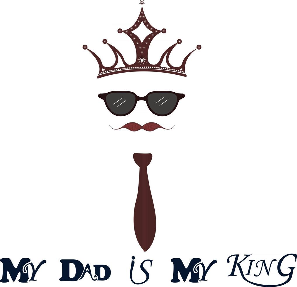 My Dad is my king vector