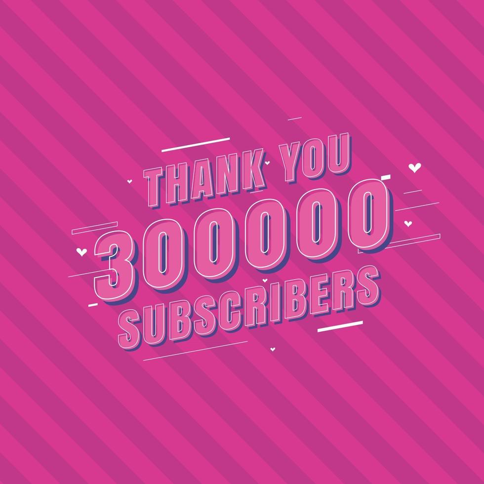 Thank you 300000 Subscribers celebration Greeting card for 300k social Subscribers vector