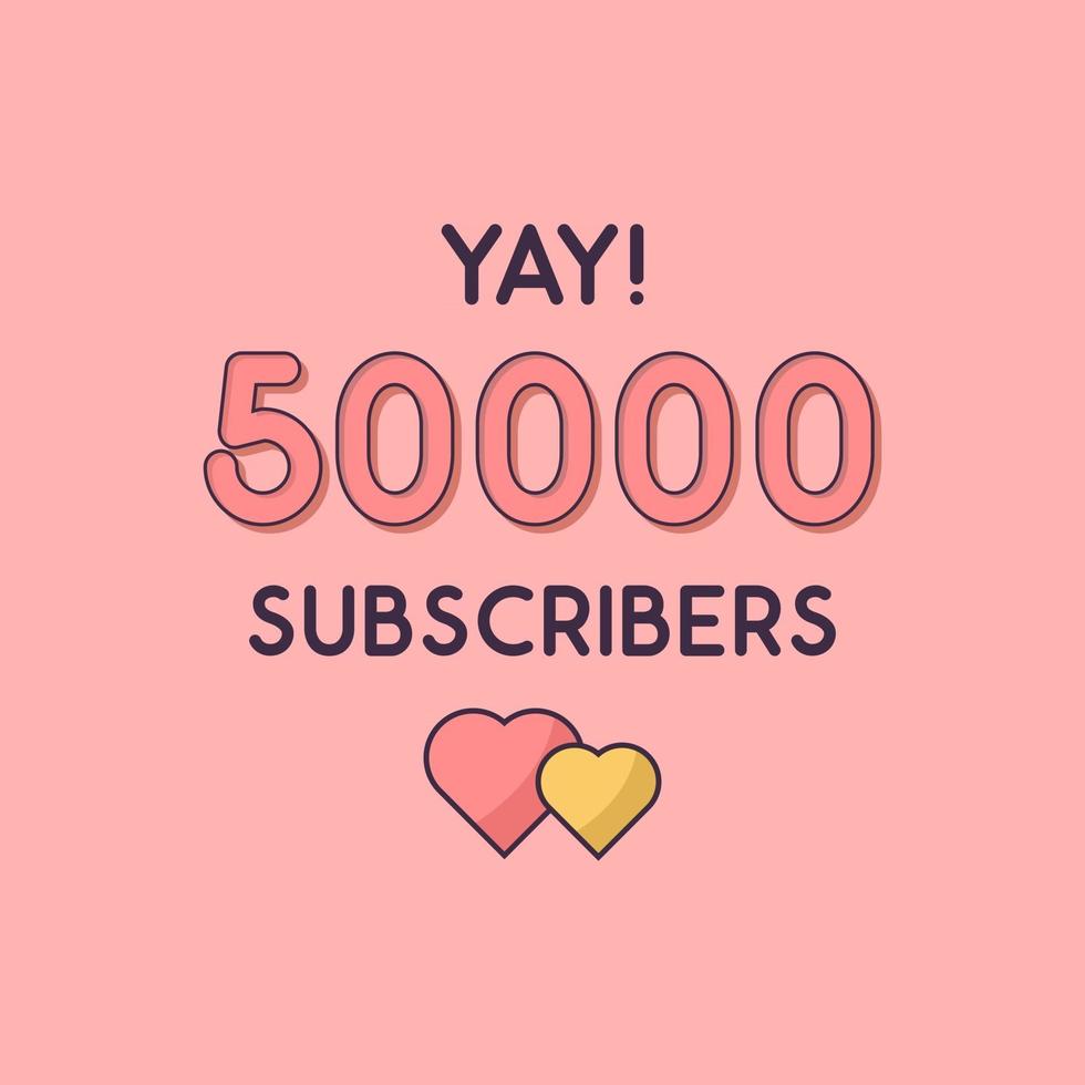 Yay 50000 Subscribers celebration Greeting card for 50k social Subscribers vector