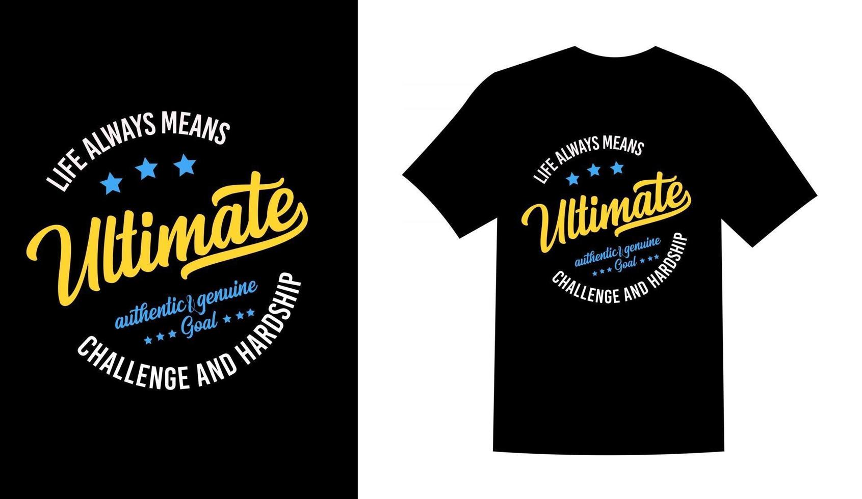 Life means ultimate challenge prinatble t shirt design vector