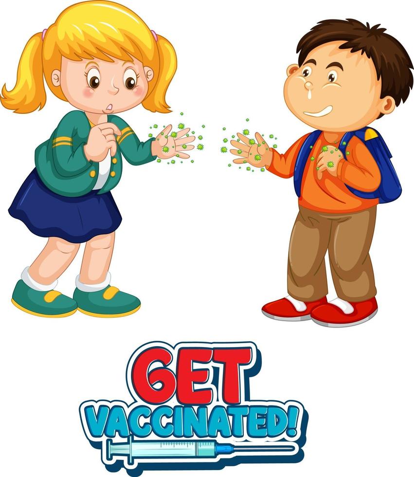 Get Vaccinated font in cartoon style with two kids do not keep social distance isolated on white background vector