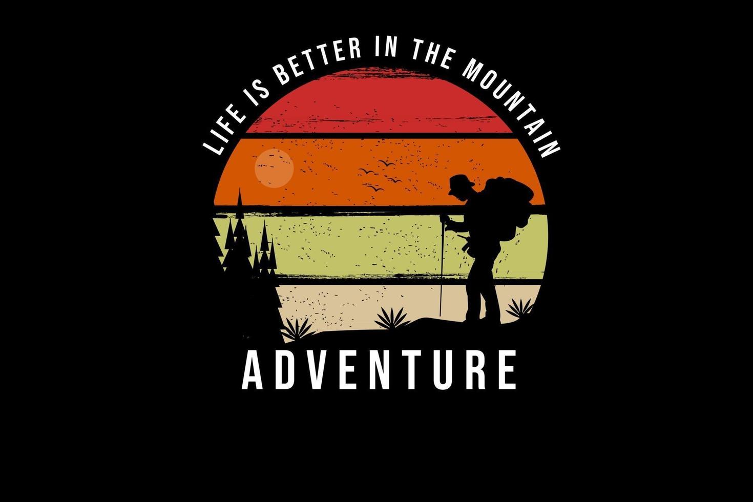 life is better in the mountain adventure color yellow orange and red vector