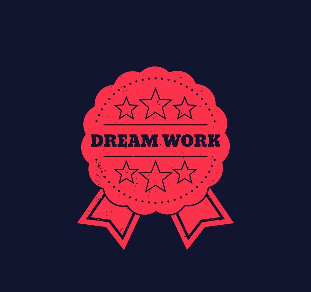 dream work vector grunge badge