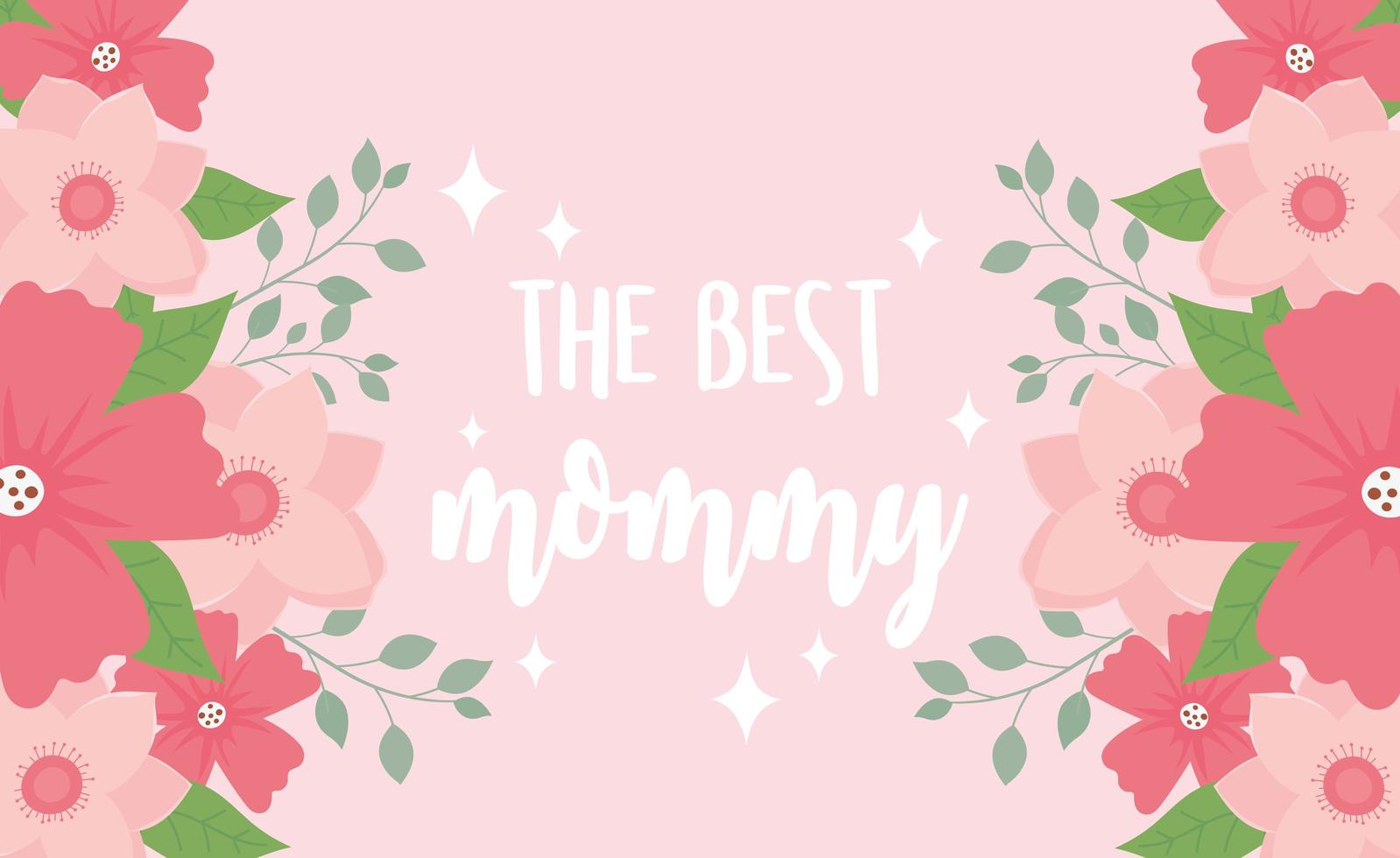 happy mothers day, the best mommy flowers floral decoration vector