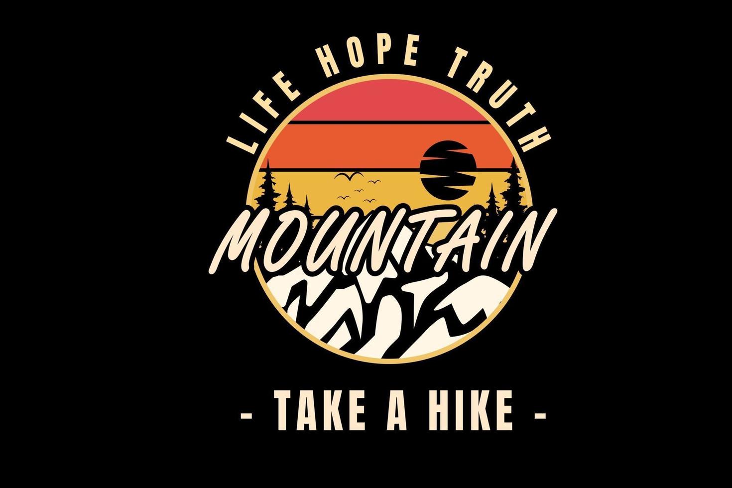 life hope truth mountain take a hike color orange and cream vector