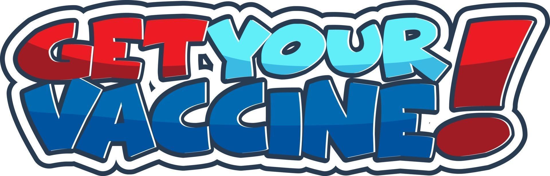 Get Your Vaccine font design banner in cartoon style isolated vector