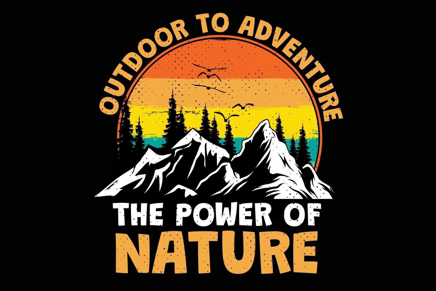 camiseta al aire libre para la aventura, el poder de la naturaleza estilo retro vintage vector