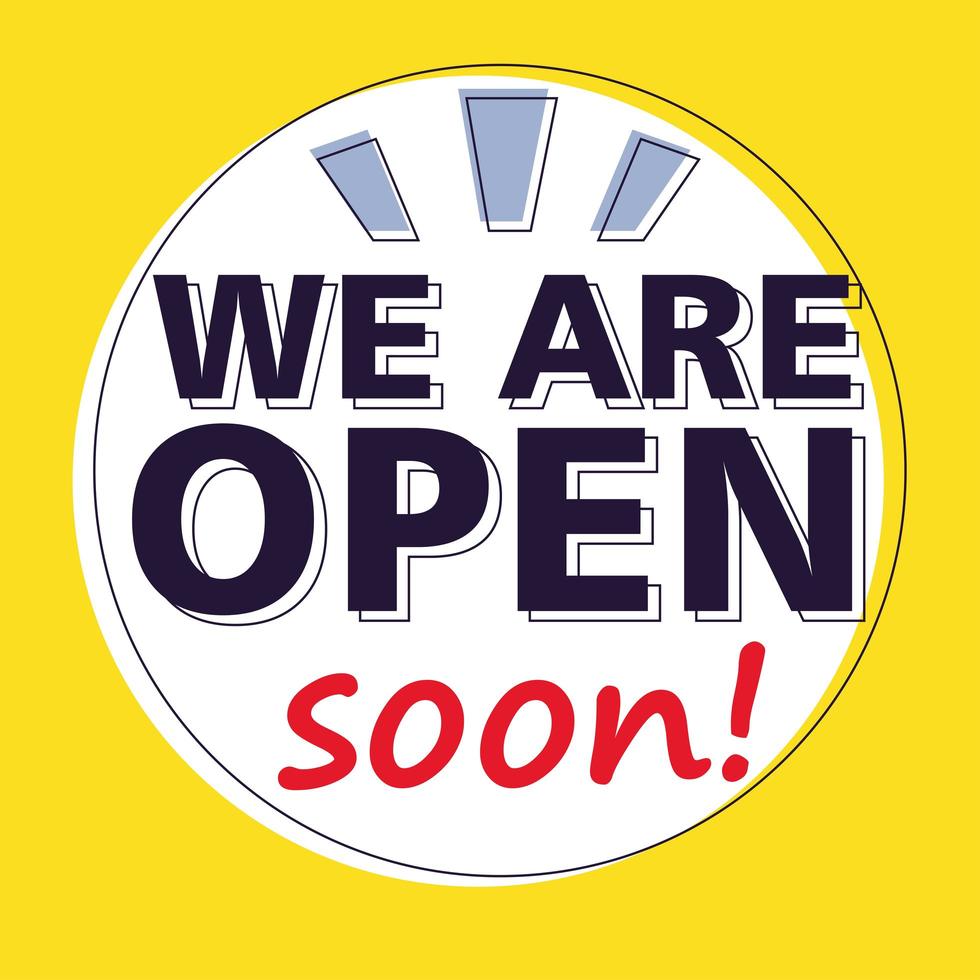 yes, we are open soon, poster vector