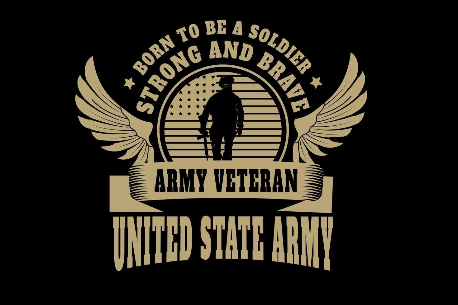 born to be a soldier army veteran united state army color cream vector