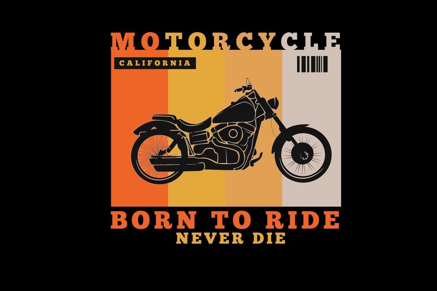 motocicleta california nacido para andar nunca muere color naranja amarillo y crema vector