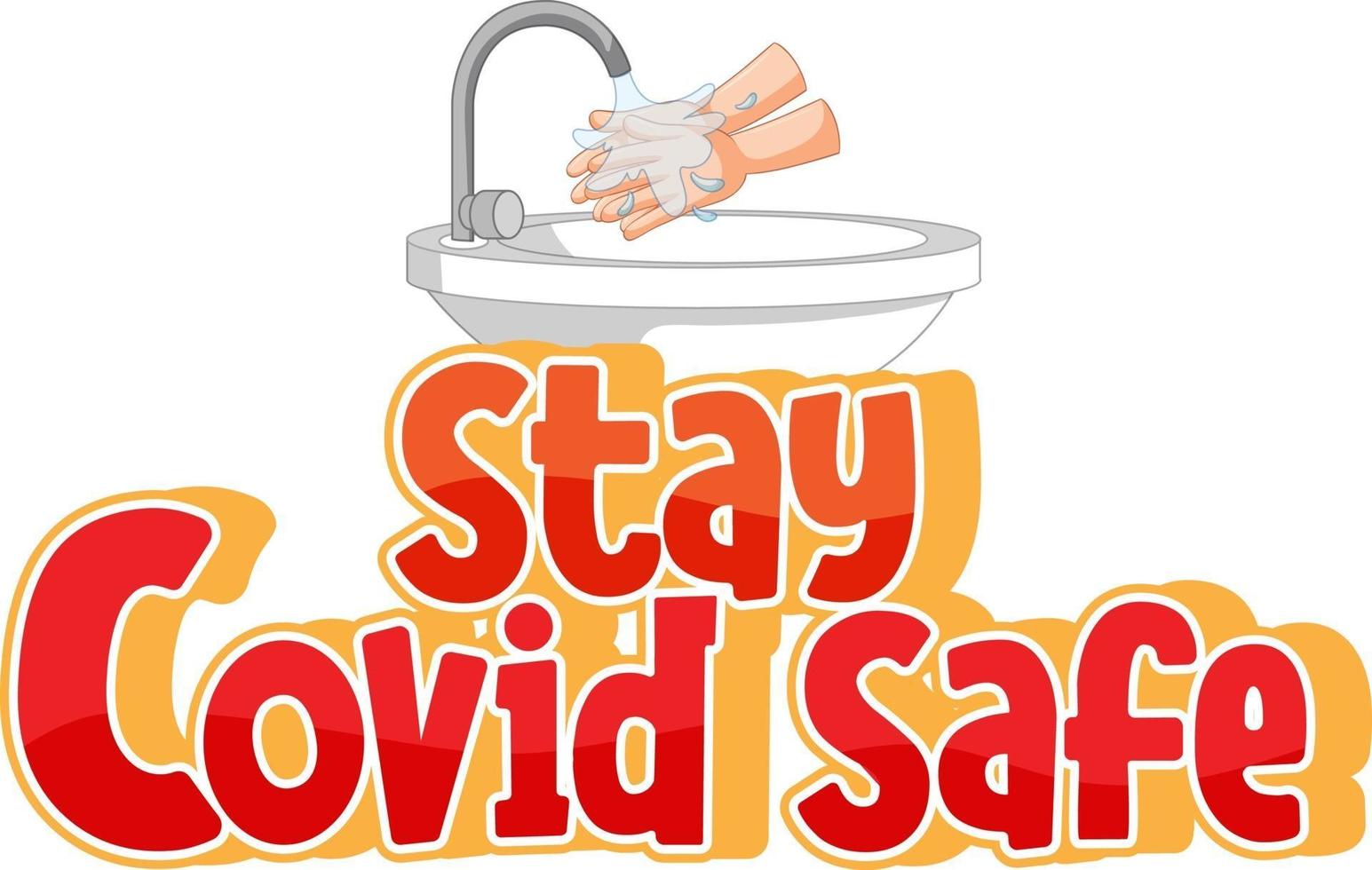 Stay Covid Safe font in cartoon style with washing hands by water sink isolated on white background vector