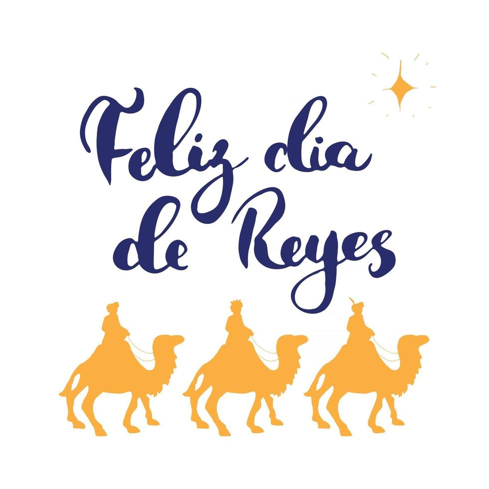 Feliz Dia de Reyes, Happy Day of kings, Calligraphic Lettering. Typographic Greetings Design. Calligraphy Lettering for Holiday Greeting. Hand Drawn Lettering Text Vector illustration