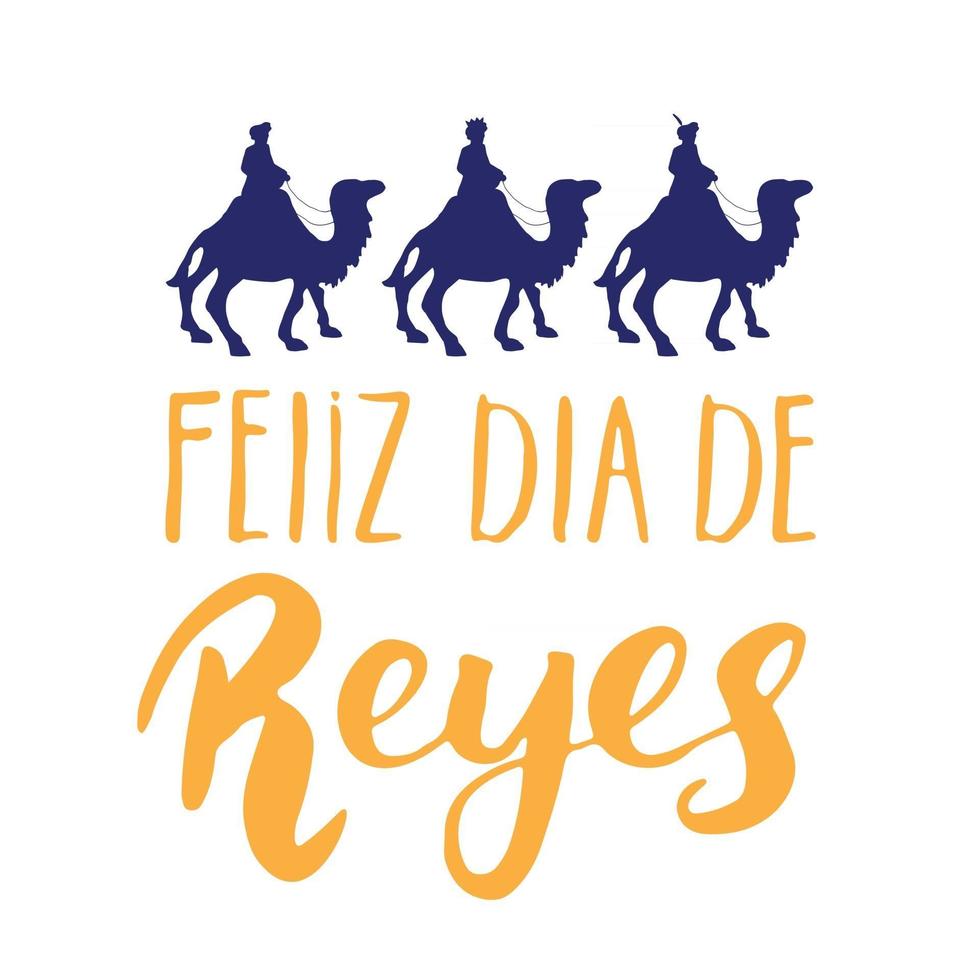 Feliz Dia de Reyes, Happy Day of kings, Calligraphic Lettering. Typographic Greetings Design. Calligraphy Lettering for Holiday Greeting. Hand Drawn Lettering Text Vector illustration