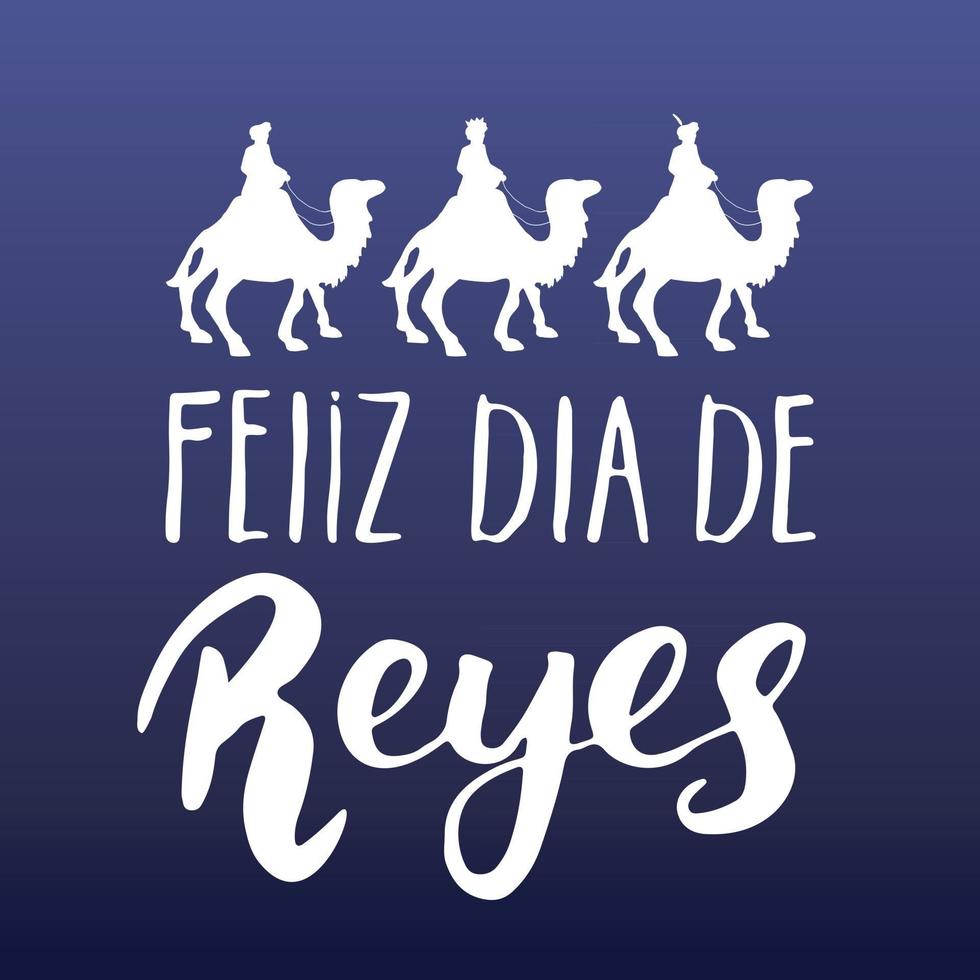 Feliz Dia de Reyes, Happy Day of kings, Calligraphic Lettering. Typographic Greetings Design. Calligraphy Lettering for Holiday Greeting. Hand Drawn Lettering Text Vector illustration