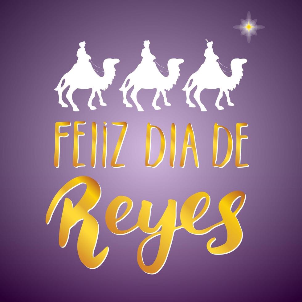 Feliz Dia de Reyes, Happy Day of kings, Calligraphic Lettering. Typographic Greetings Design. Calligraphy Lettering for Holiday Greeting. Hand Drawn Lettering Text Vector illustration