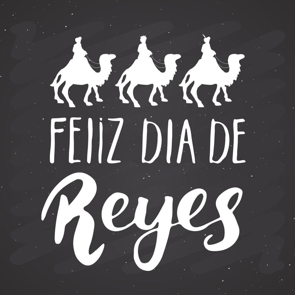 Feliz Dia de Reyes, Happy Day of kings, Calligraphic Lettering. Typographic Greetings Design. Calligraphy Lettering for Holiday Greeting. Hand Drawn Lettering Text Vector illustration