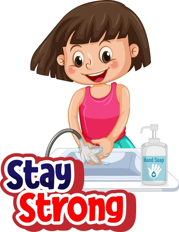 Stay Strong font design with a girl washing her hands on white background vector