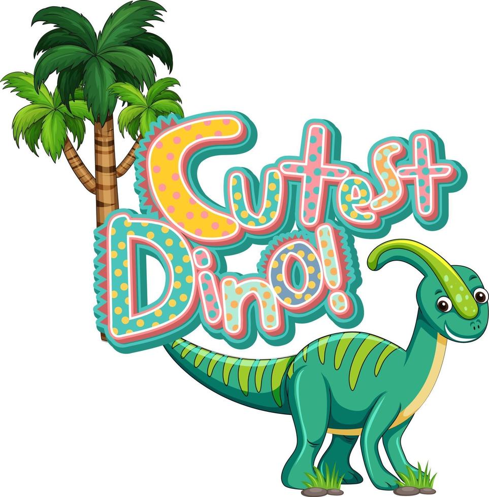 Cute dinosaur cartoon character with cutest dino font banner vector
