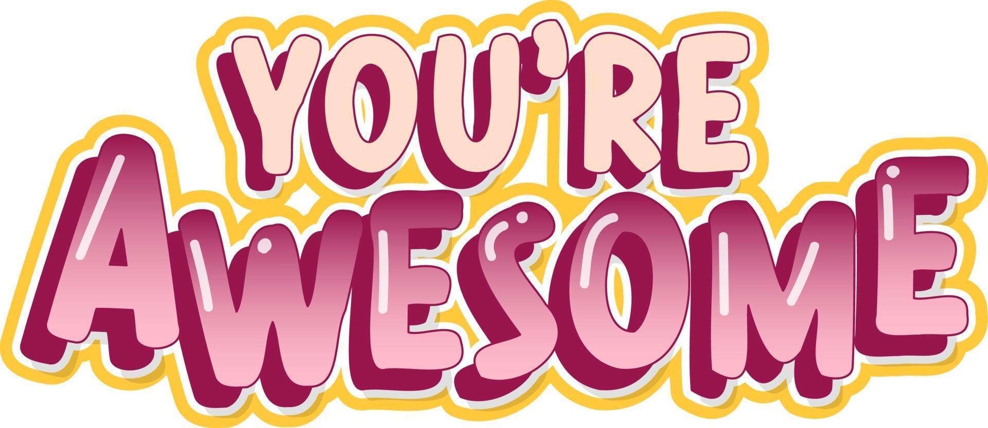 You are awesome font cartoon text vector