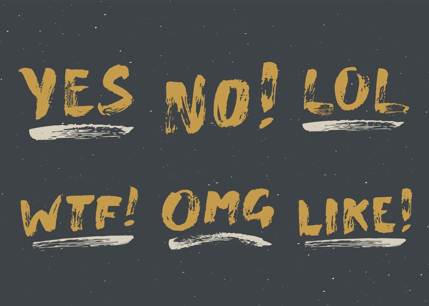 YES, NO, LIKE, LOL, OMG and WTF lettering handwritten signs set, Hand drawn grunge calligraphic text. Vector illustration