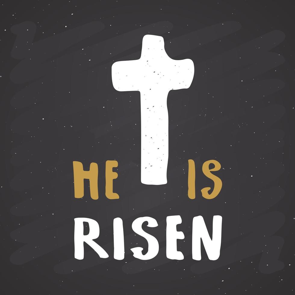 He is risen, lettering religious sign with crucifix symbol. Hand drawn Christian cross, grunge textured retro badge, Vintage label, typography design print, vector illustration