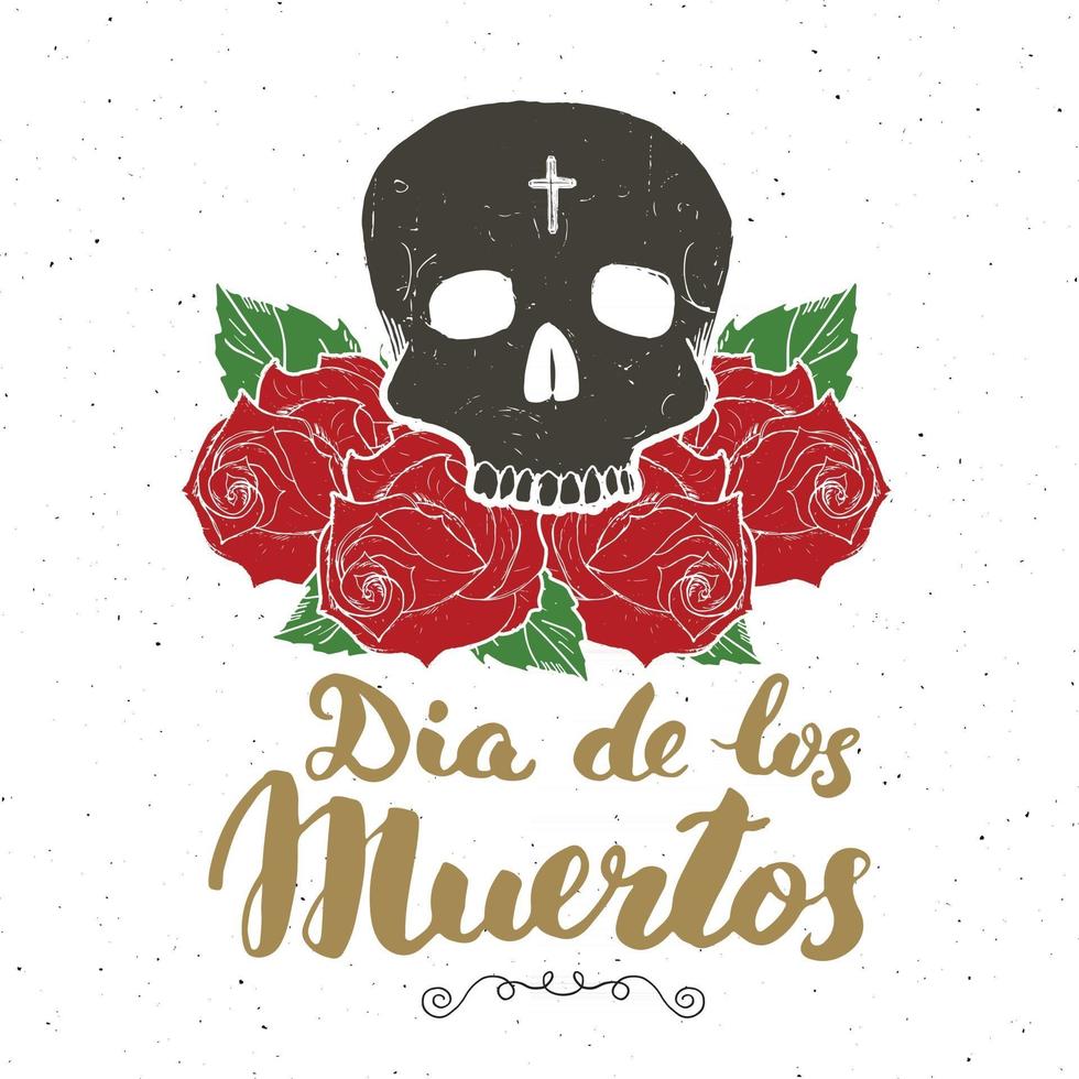 día de los muertos, cita de letras con calavera y rosas dibujadas a mano, etiqueta vintage, diseño de tipografía o estampado de camisetas, ilustración vectorial vector