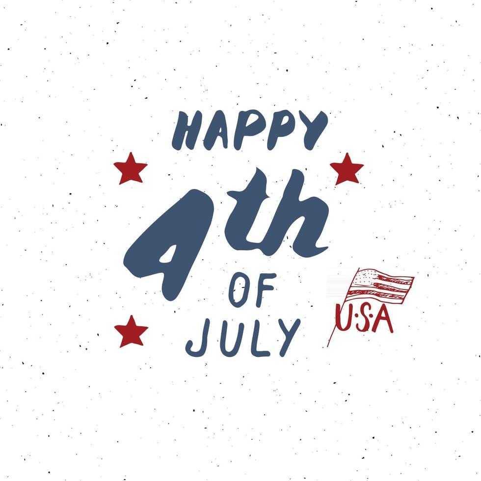 Happy Independence Day, fourth of july, Vintage USA greeting card, United States of America celebration. Hand lettering, american holiday grunge textured retro design vector illustration.