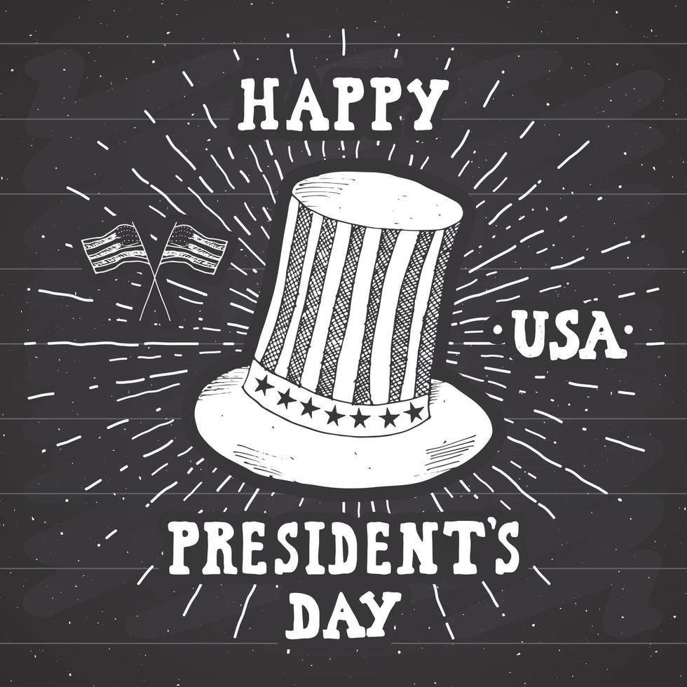 Vintage label, Hand drawn american cylinder hat, Happy President Day greeting card, grunge textured retro badge, typography design vector illustration.