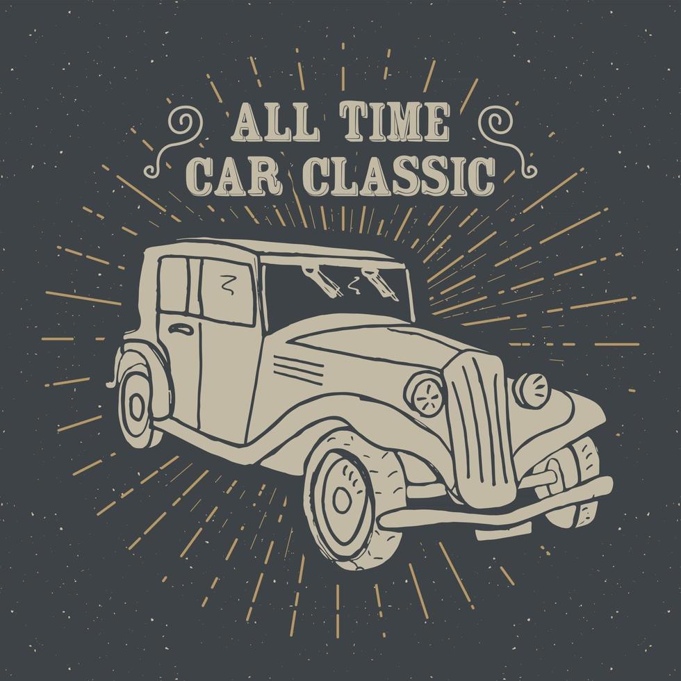 Classic car vintage label, Hand drawn sketch, grunge textured retro badge, typography design t-shirt print, vector illustration