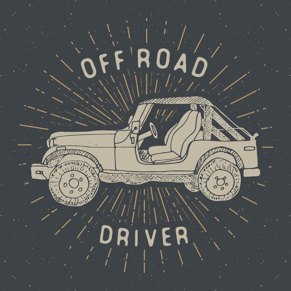 Offroad SUV car, vintage label, Hand drawn sketch, grunge textured retro badge, typography design t-shirt print, vector illustration