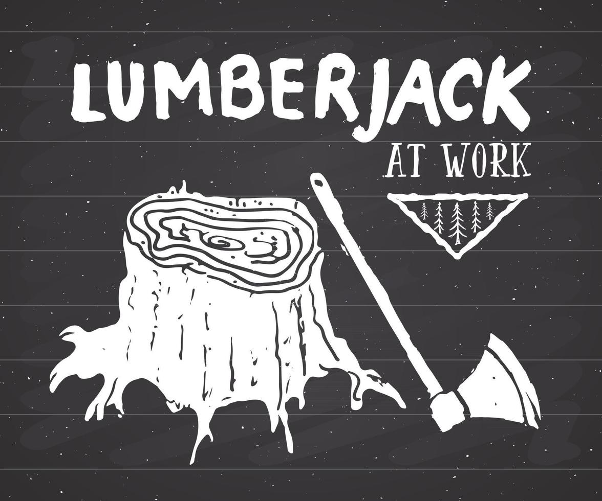Lumberjack at work Vintage label, Hand drawn sketch, grunge textured retro badge, typography design t-shirt print, vector illustration