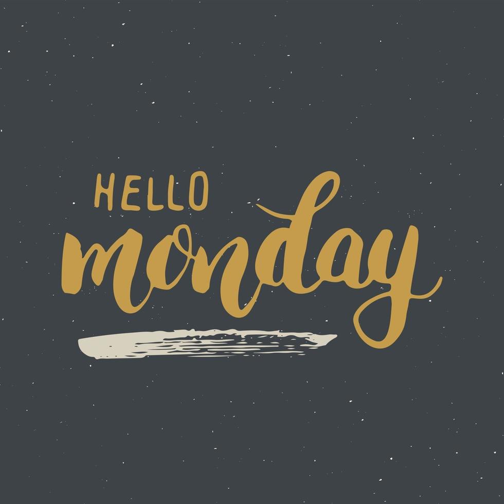 Hello Monday lettering quote, Hand drawn calligraphic sign. Vector illustration